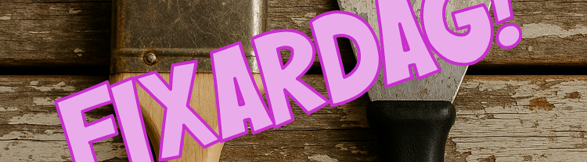 Bild på pensel och skrapa, text "Fixardag!"