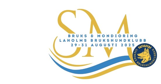 SM
Bruks och Mondioring 2025
Laholms Brukshundklubb
29-31 augusti 2025